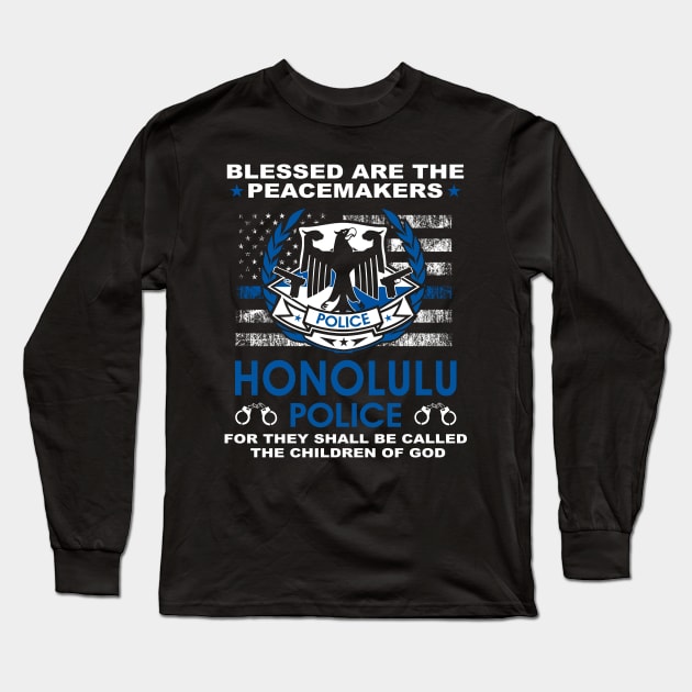 Honolulu Police  – Blessed Are The PeaceMakers Long Sleeve T-Shirt by tadcoy